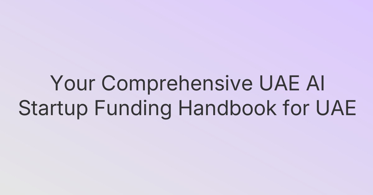 Your Comprehensive UAE AI Startup Funding Handbook for UAE