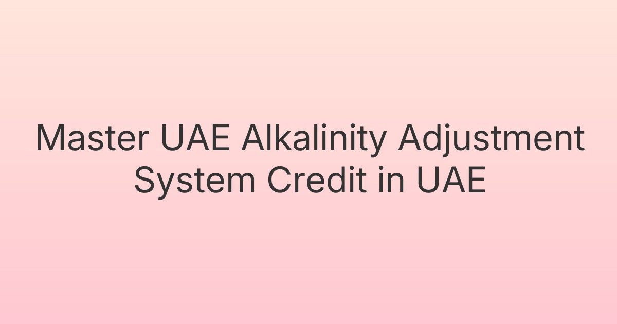 Master UAE Alkalinity Adjustment System Credit in UAE