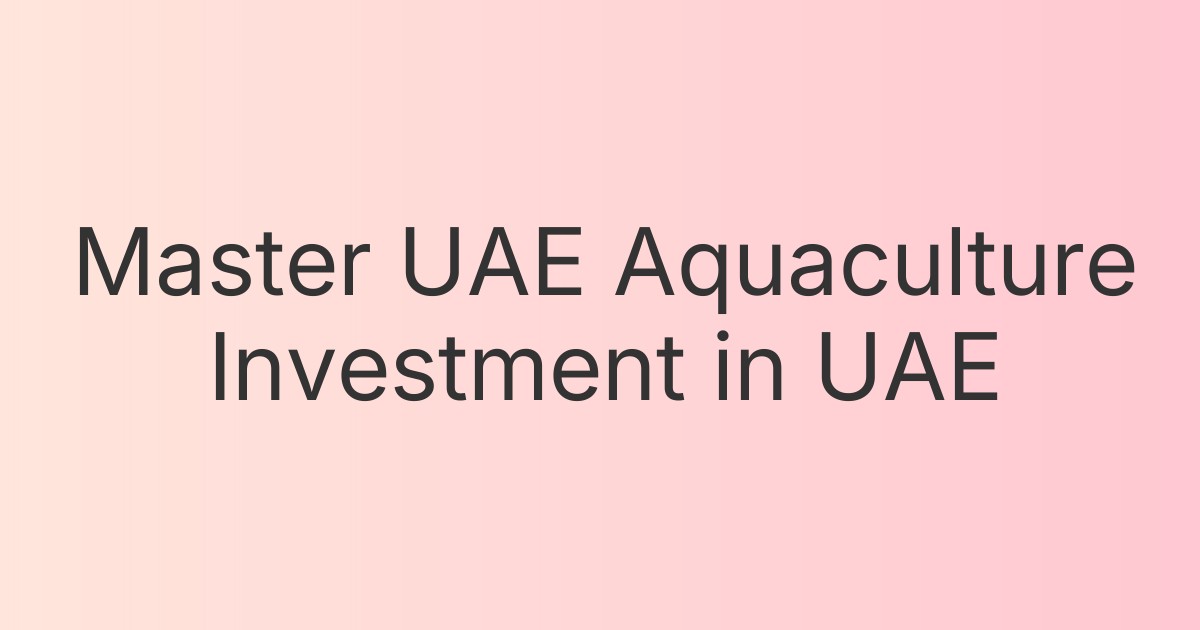 Master UAE Aquaculture Investment in UAE