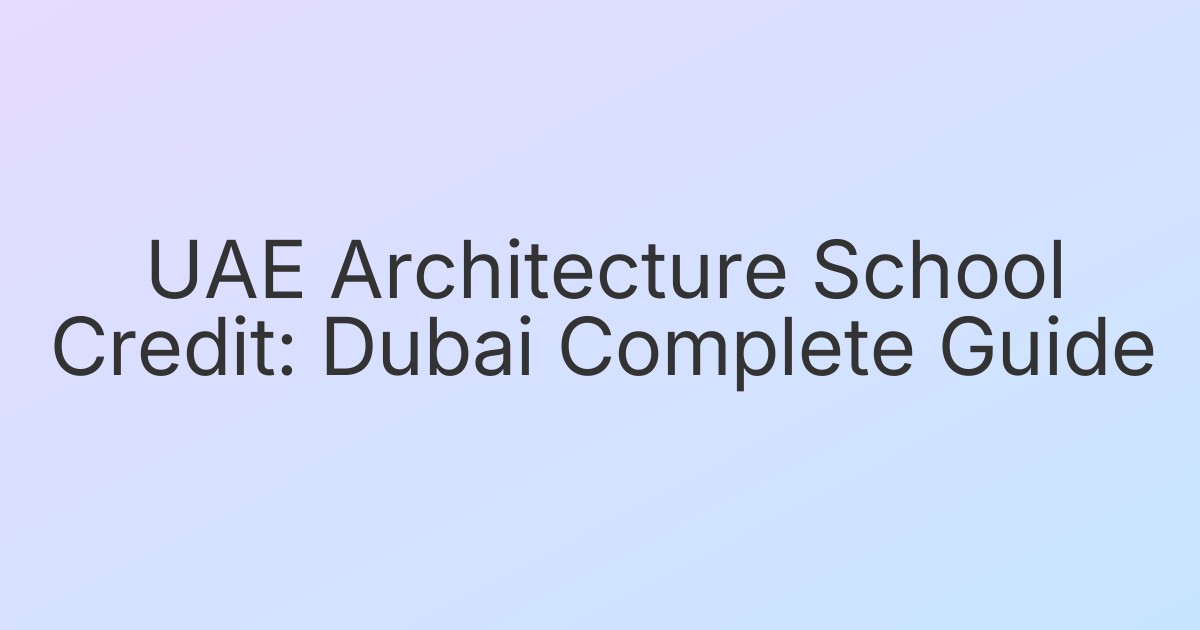 UAE Architecture School Credit: Dubai Complete Guide