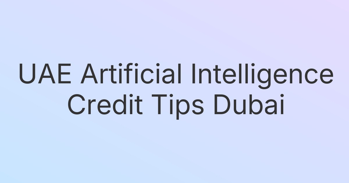 UAE Artificial Intelligence Credit Tips Dubai