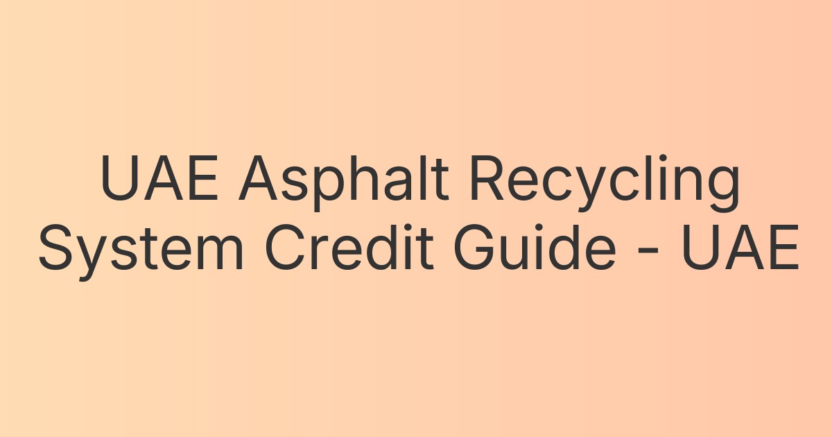 UAE Asphalt Recycling System Credit Guide - UAE