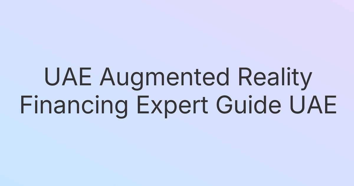 UAE Augmented Reality Financing Expert Guide UAE