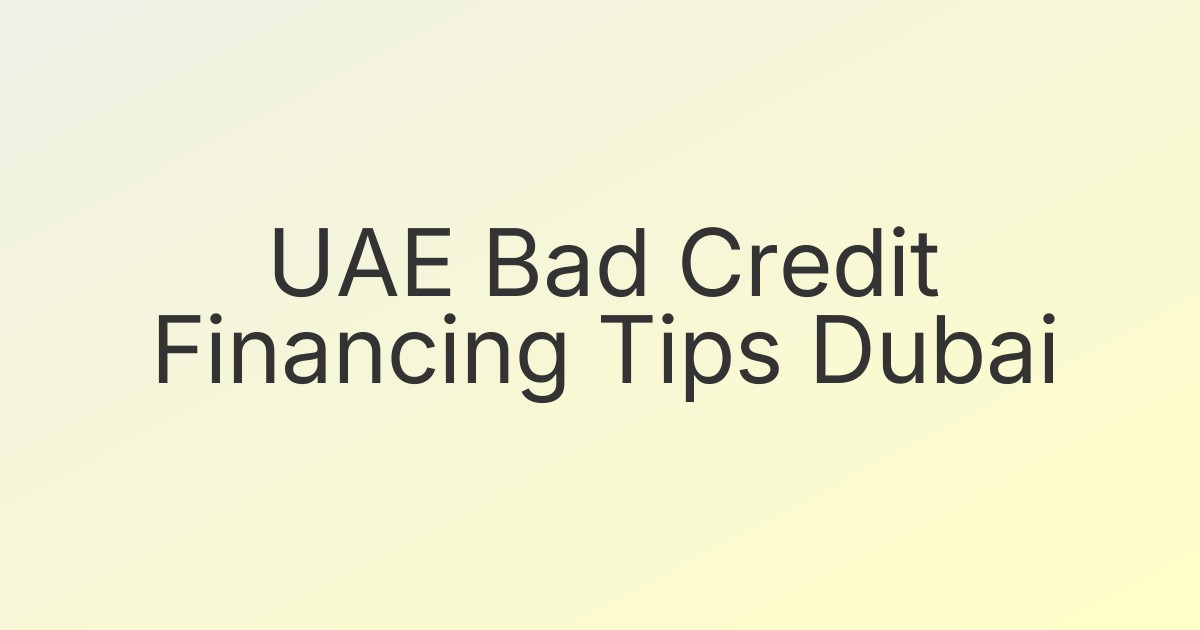 UAE Bad Credit Financing Tips Dubai