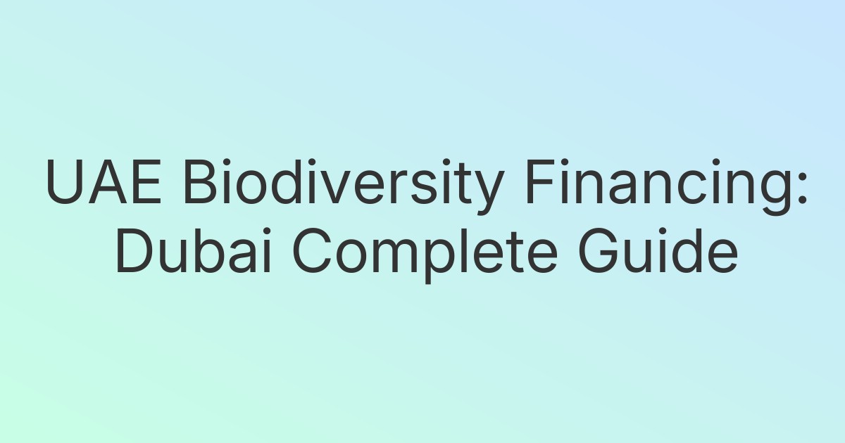 UAE Biodiversity Financing: Dubai Complete Guide