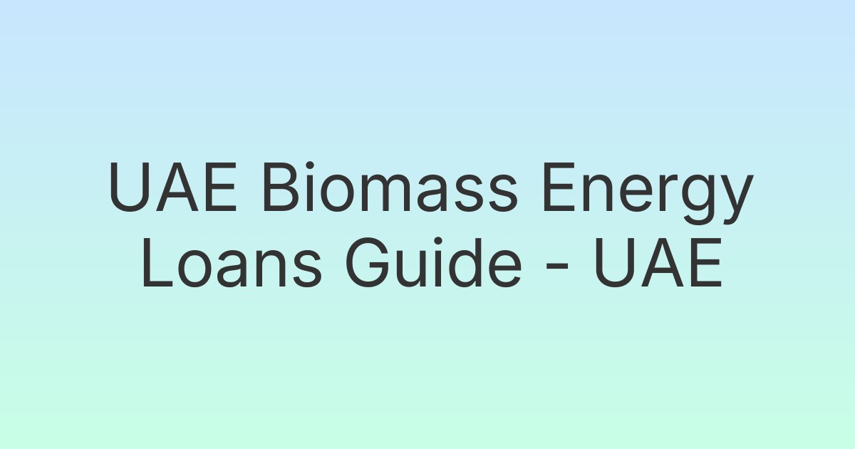 UAE Biomass Energy Loans Guide - UAE