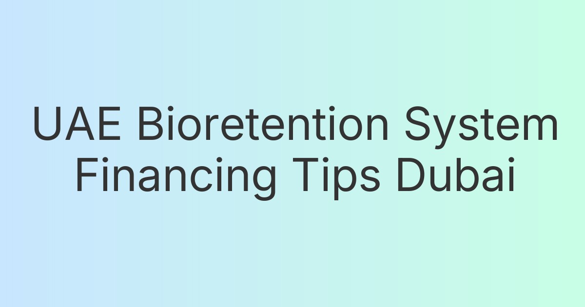 UAE Bioretention System Financing Tips Dubai