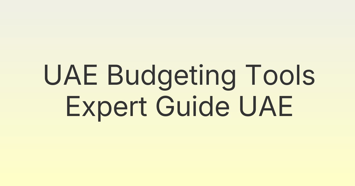 UAE Budgeting Tools Expert Guide UAE