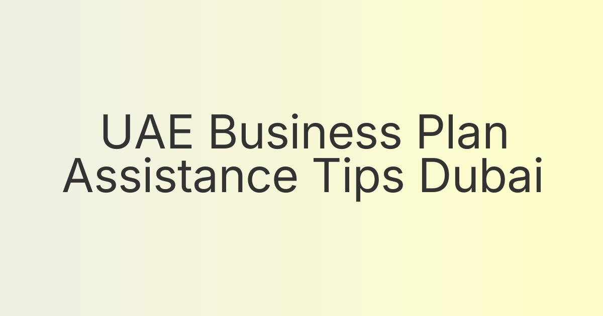 UAE Business Plan Assistance Tips Dubai