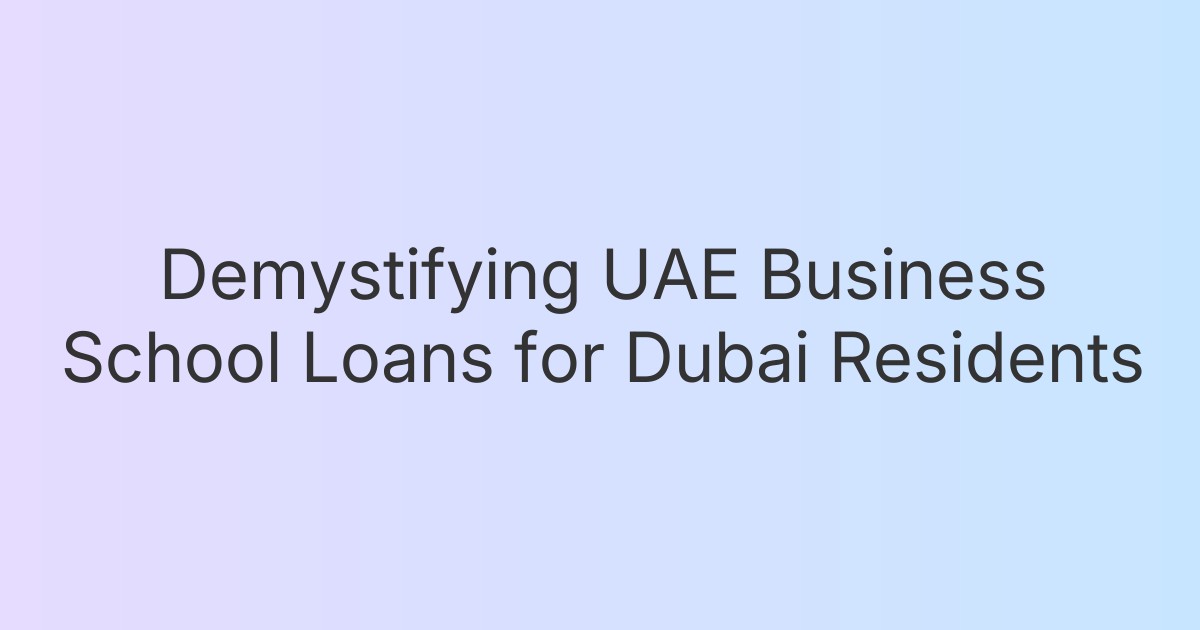 Demystifying UAE Business School Loans for Dubai Residents