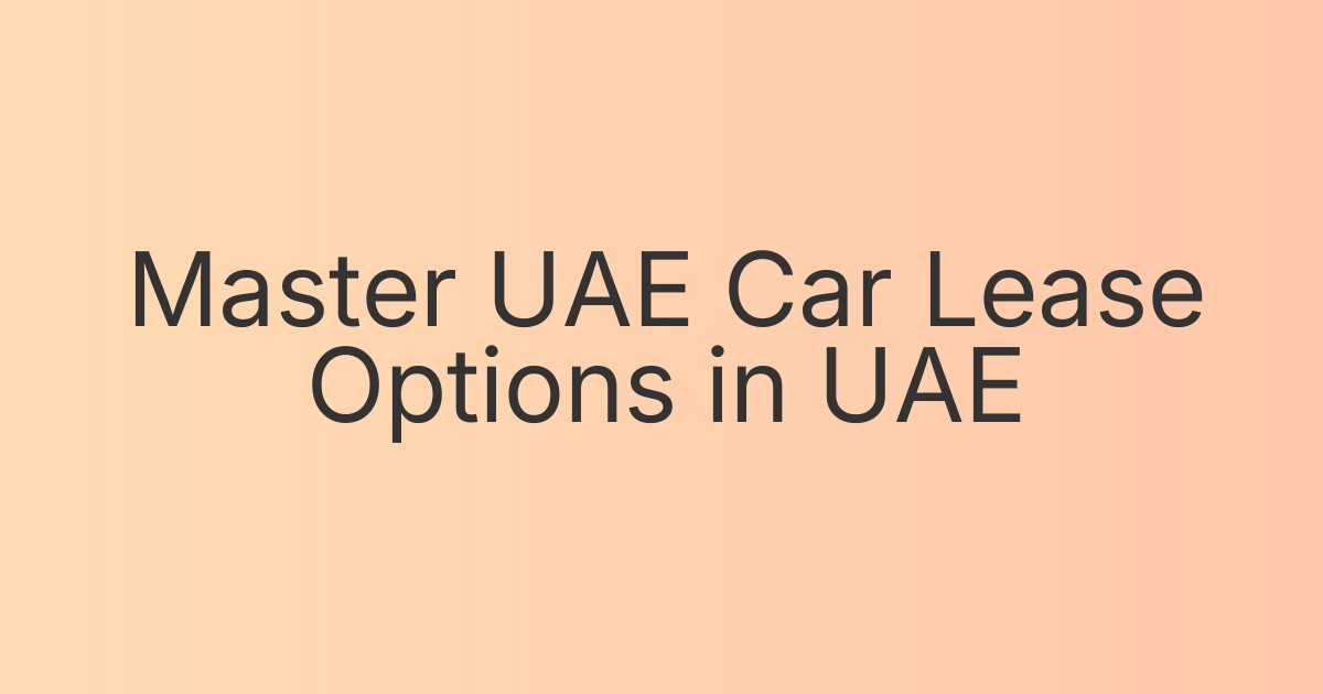 Master UAE Car Lease Options in UAE
