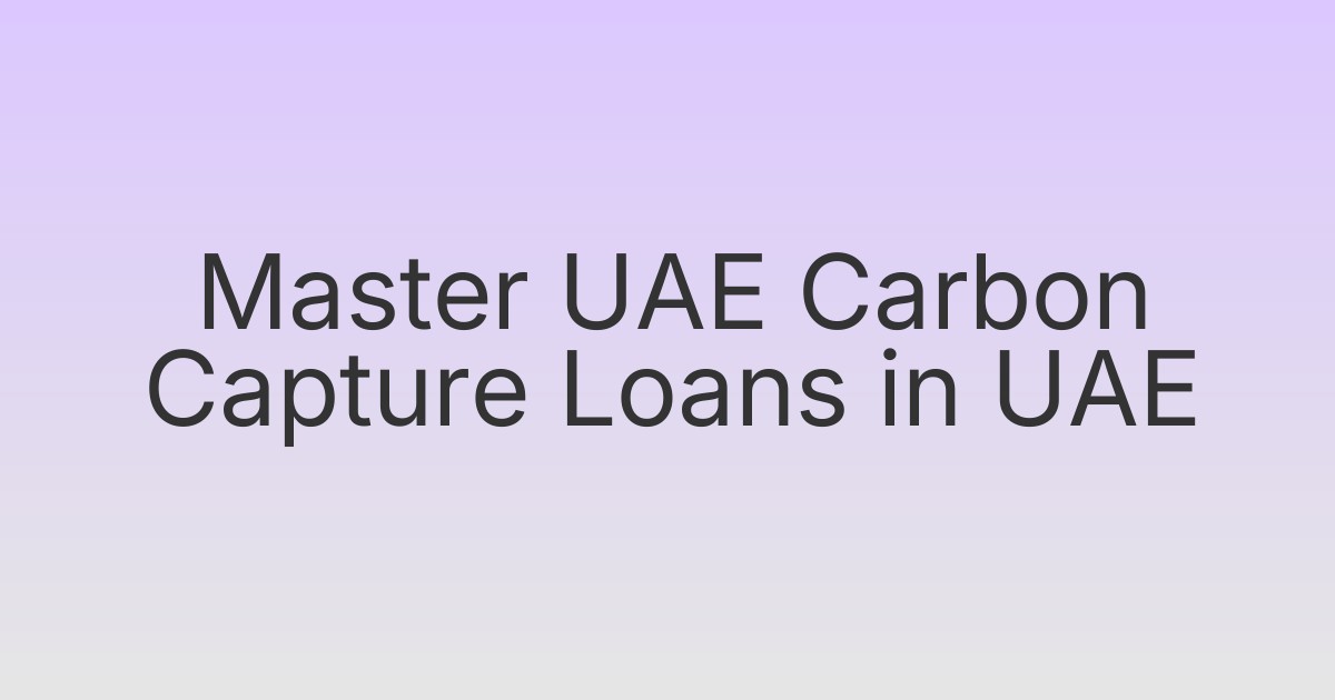 Master UAE Carbon Capture Loans in UAE