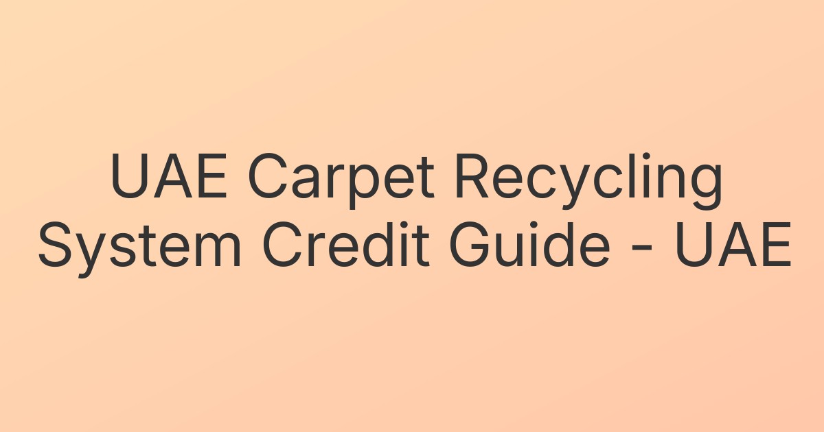 UAE Carpet Recycling System Credit Guide - UAE