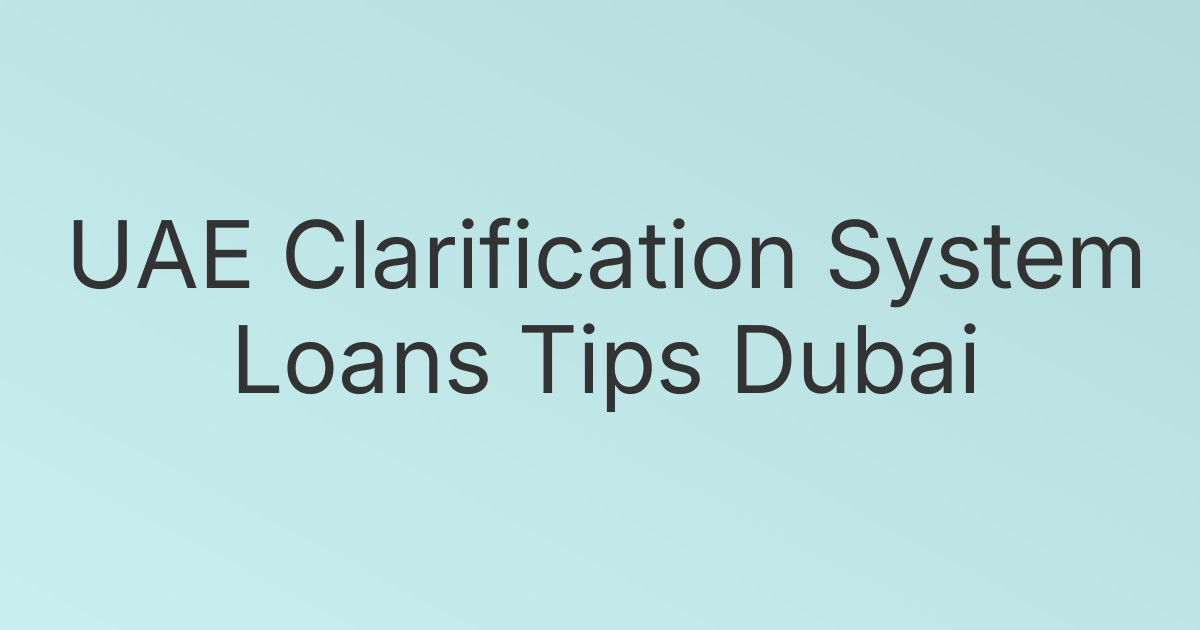 UAE Clarification System Loans Tips Dubai