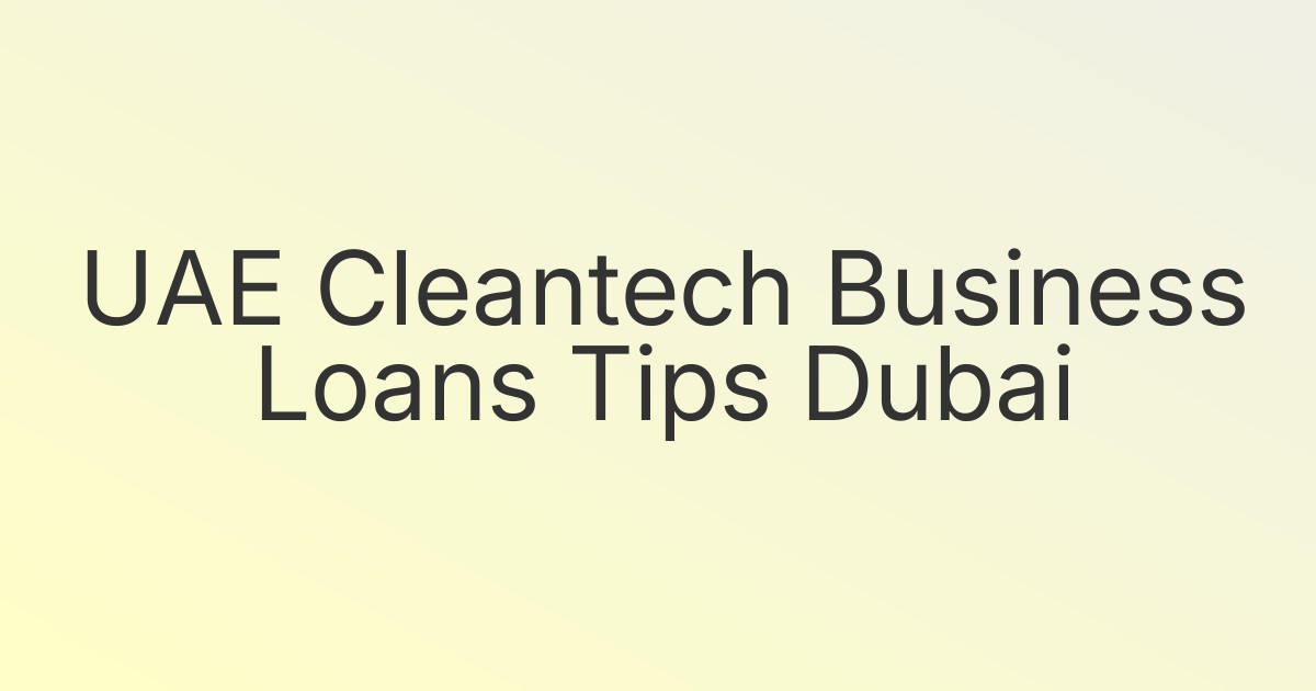 UAE Cleantech Business Loans Tips Dubai
