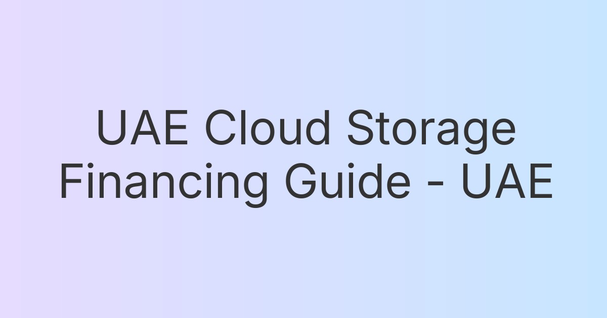 UAE Cloud Storage Financing Guide - UAE