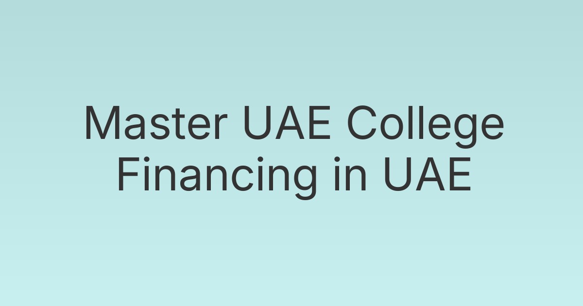 Master UAE College Financing in UAE