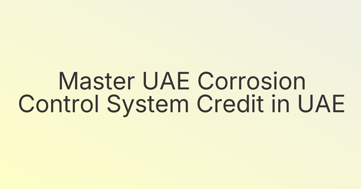 Master UAE Corrosion Control System Credit in UAE
