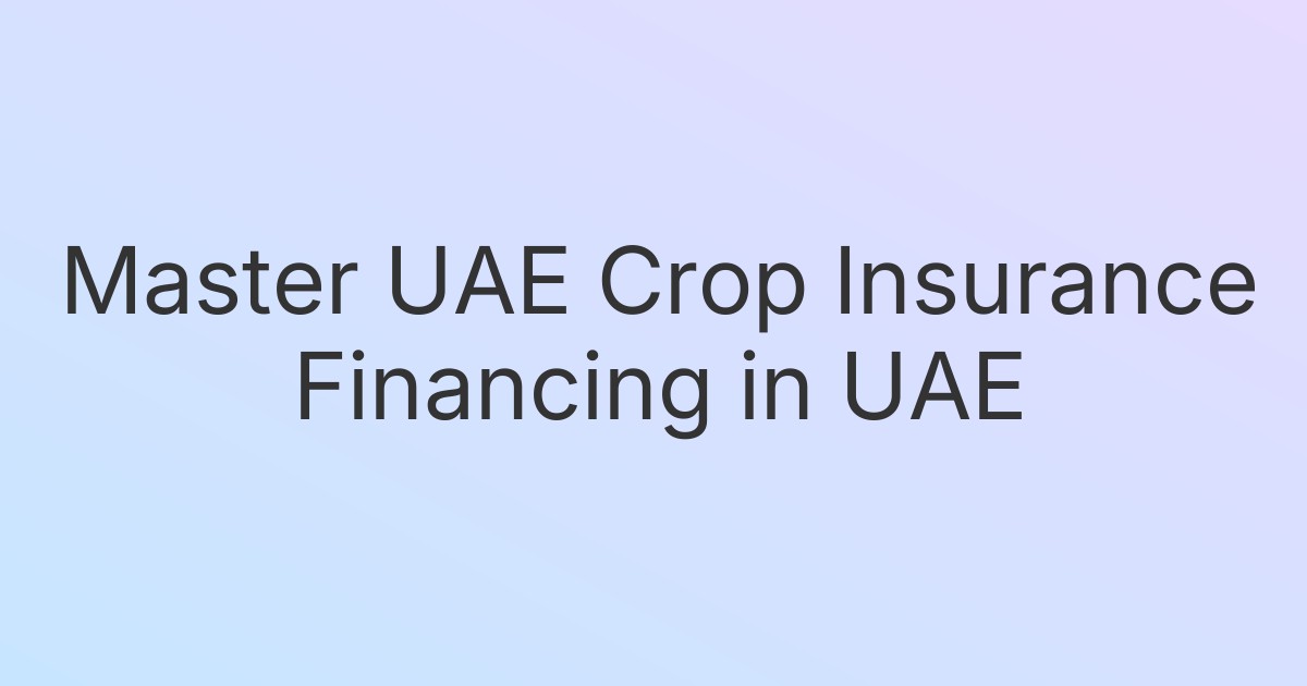 Master UAE Crop Insurance Financing in UAE