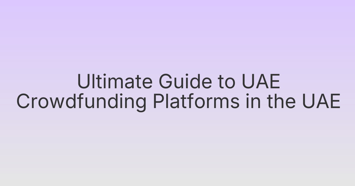 Ultimate Guide to UAE Crowdfunding Platforms in the UAE