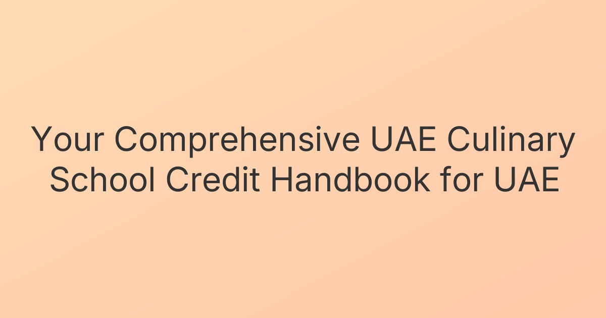Your Comprehensive UAE Culinary School Credit Handbook for UAE