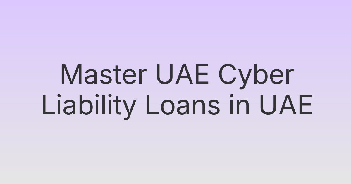 Master UAE Cyber Liability Loans in UAE