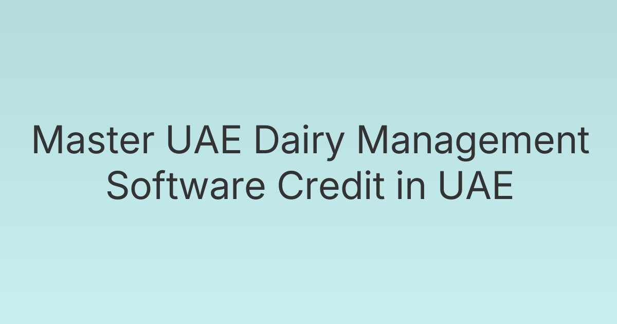 Master UAE Dairy Management Software Credit in UAE