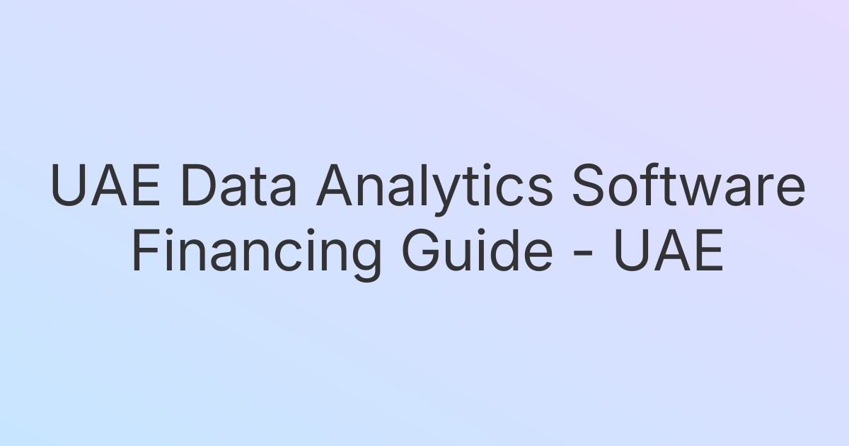 UAE Data Analytics Software Financing Guide - UAE