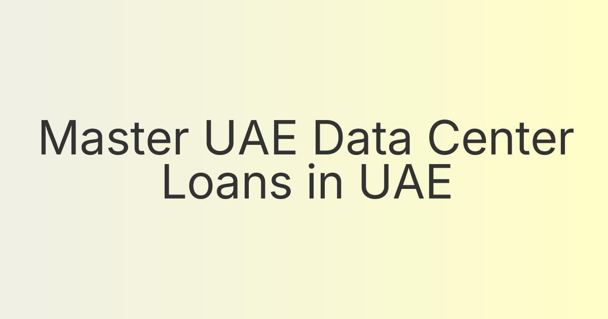 Master UAE Data Center Loans in UAE