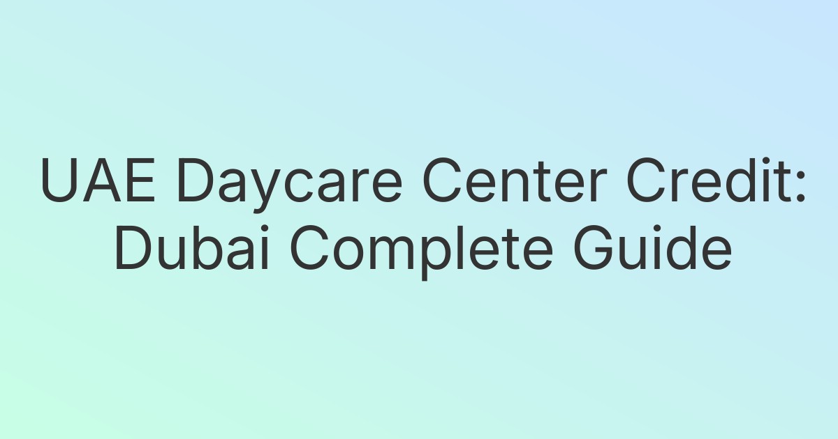 UAE Daycare Center Credit: Dubai Complete Guide