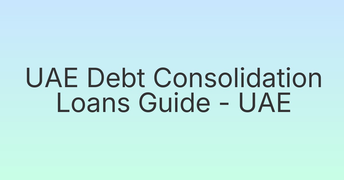 UAE Debt Consolidation Loans Guide - UAE