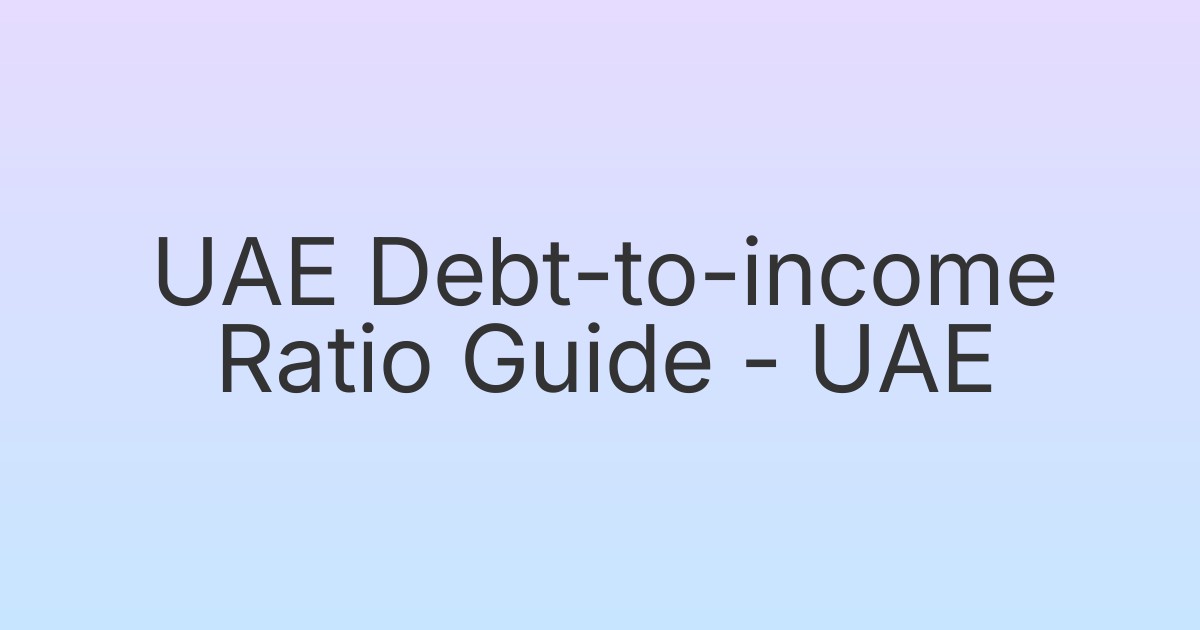 UAE Debt-to-income Ratio Guide - UAE