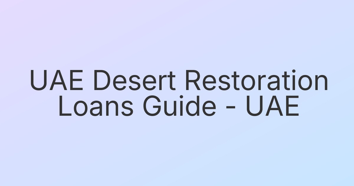 UAE Desert Restoration Loans Guide - UAE
