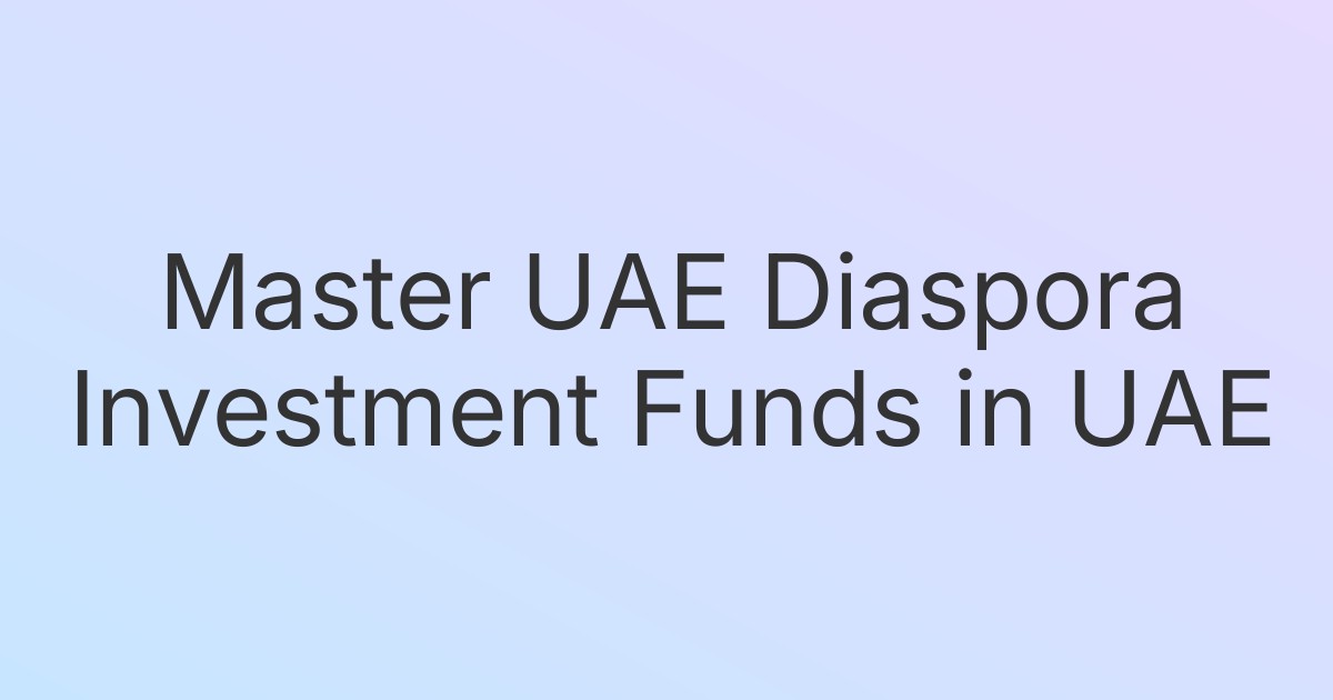 Master UAE Diaspora Investment Funds in UAE