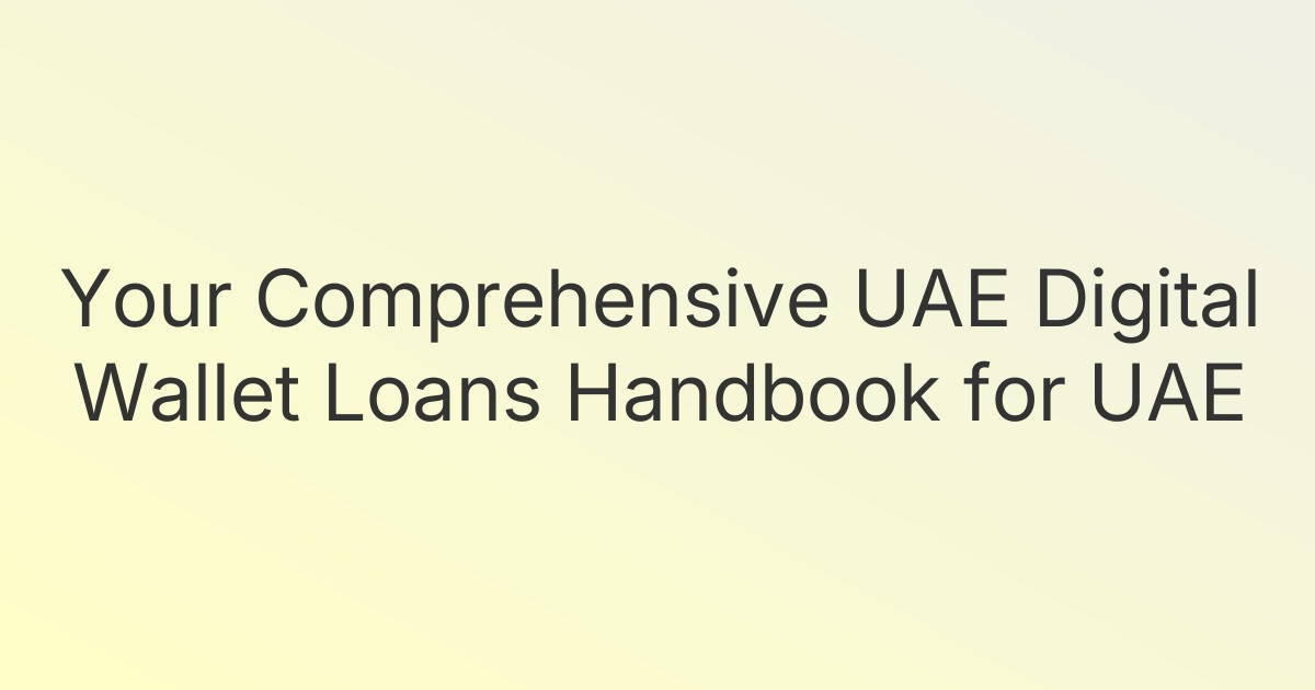 Your Comprehensive UAE Digital Wallet Loans Handbook for UAE