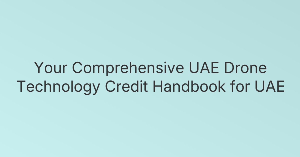 Your Comprehensive UAE Drone Technology Credit Handbook for UAE