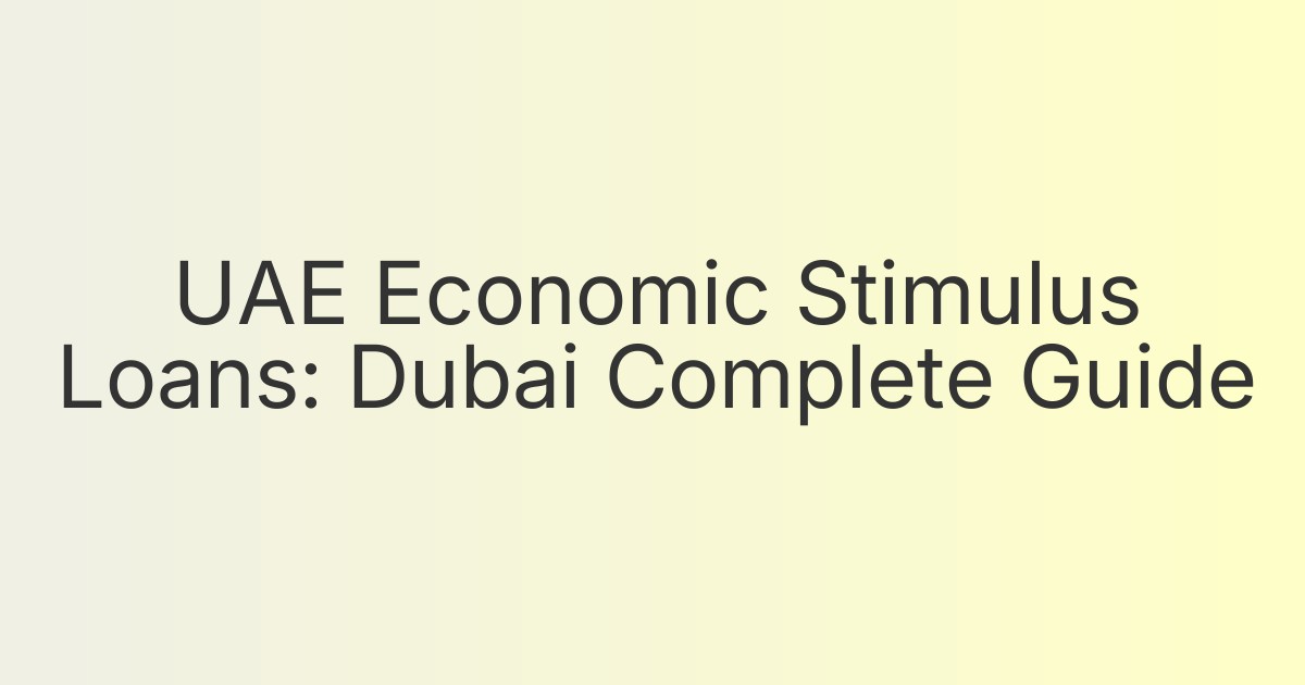 UAE Economic Stimulus Loans: Dubai Complete Guide