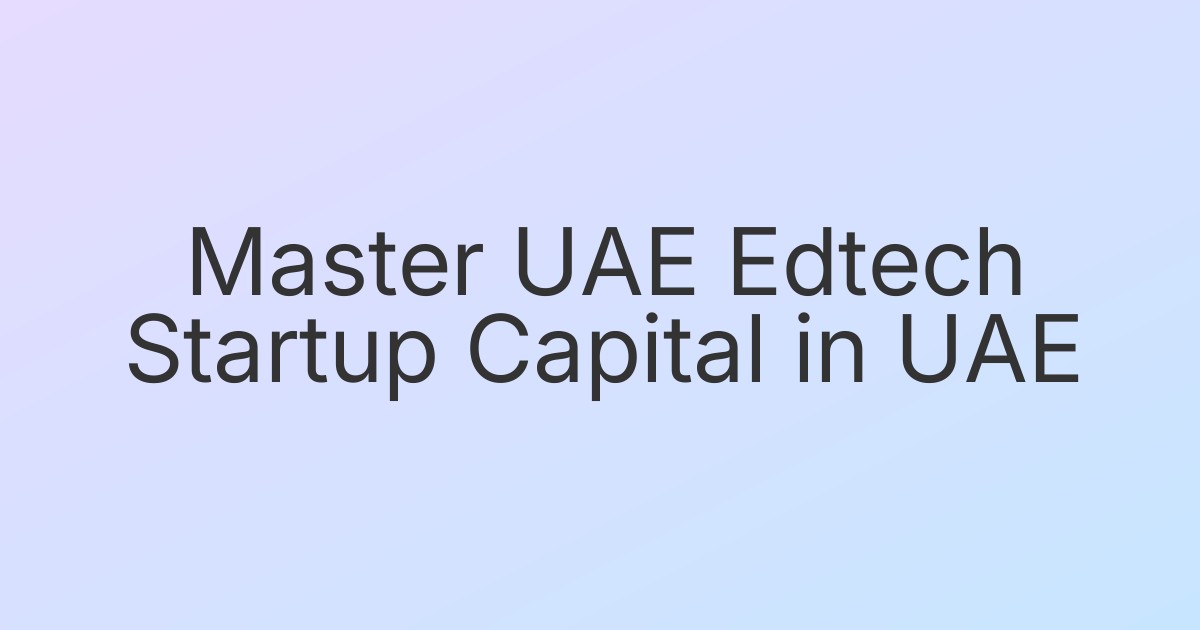 Master UAE Edtech Startup Capital in UAE