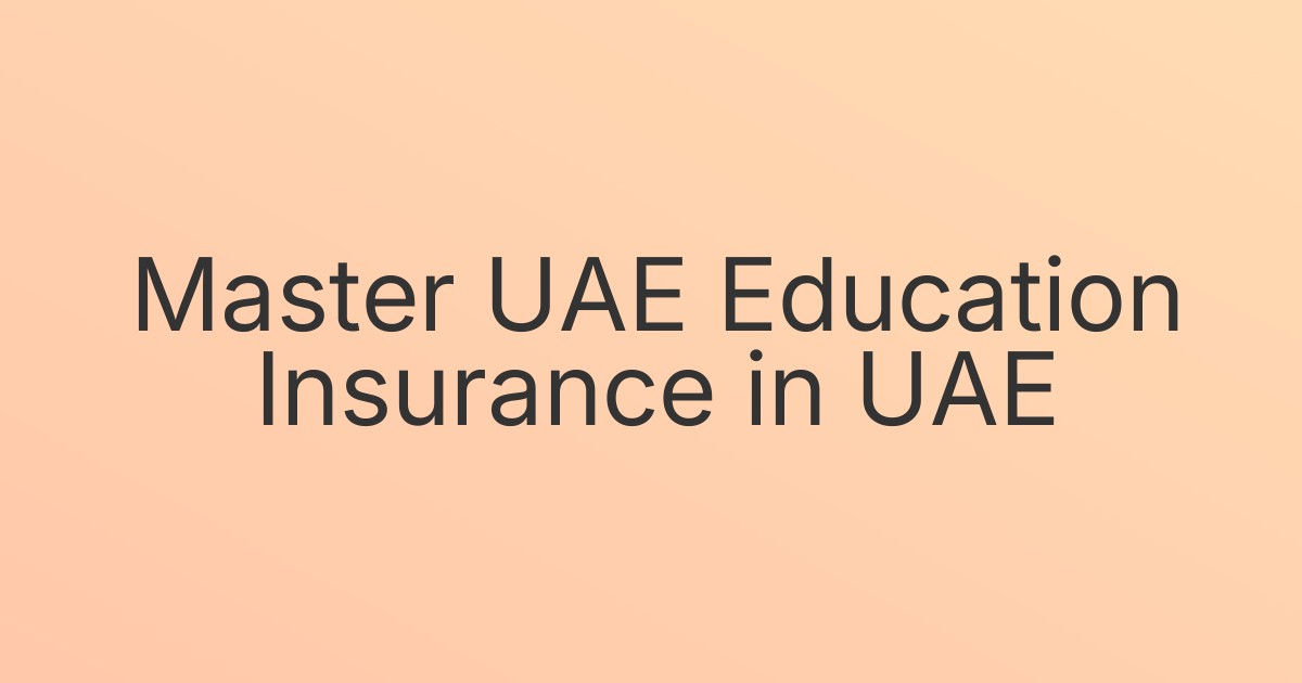 Master UAE Education Insurance in UAE