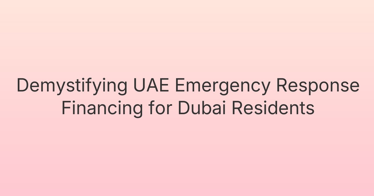 Demystifying UAE Emergency Response Financing for Dubai Residents