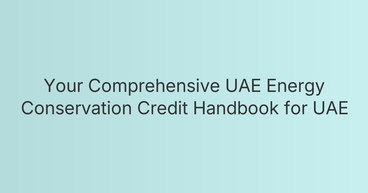 Your Comprehensive UAE Energy Conservation Credit Handbook for UAE