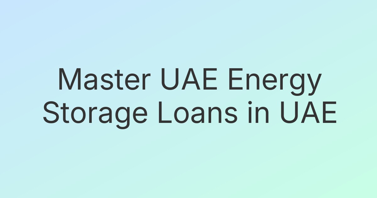 Master UAE Energy Storage Loans in UAE