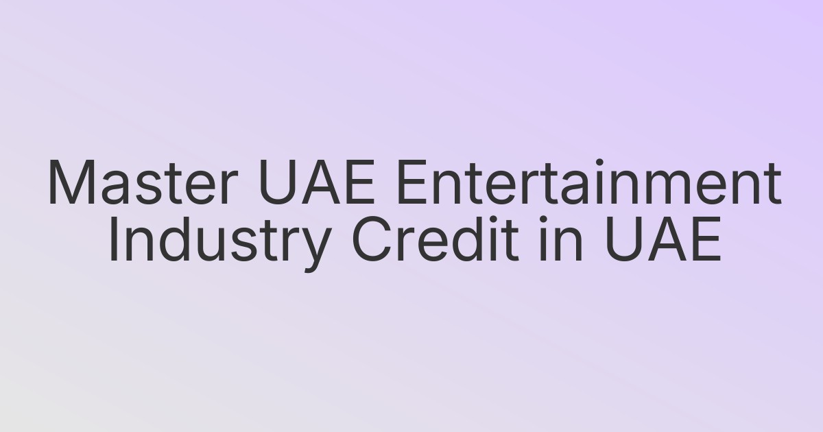 Master UAE Entertainment Industry Credit in UAE