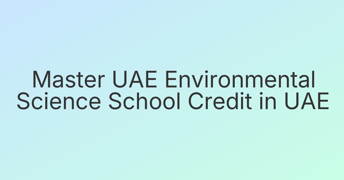 Master UAE Environmental Science School Credit in UAE