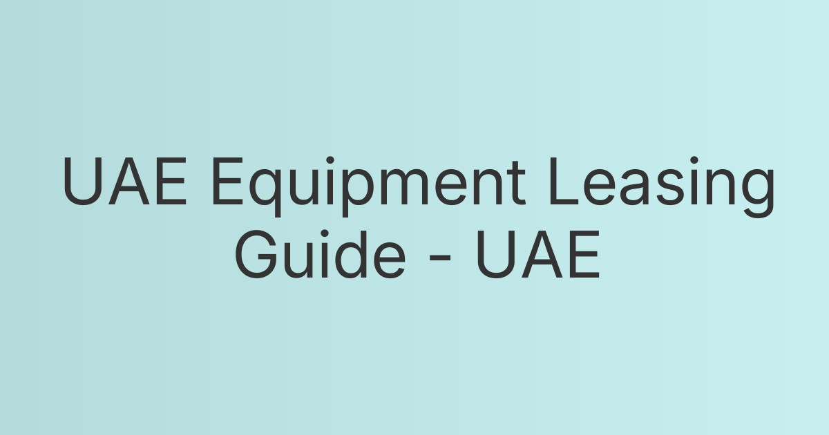 UAE Equipment Leasing Guide - UAE