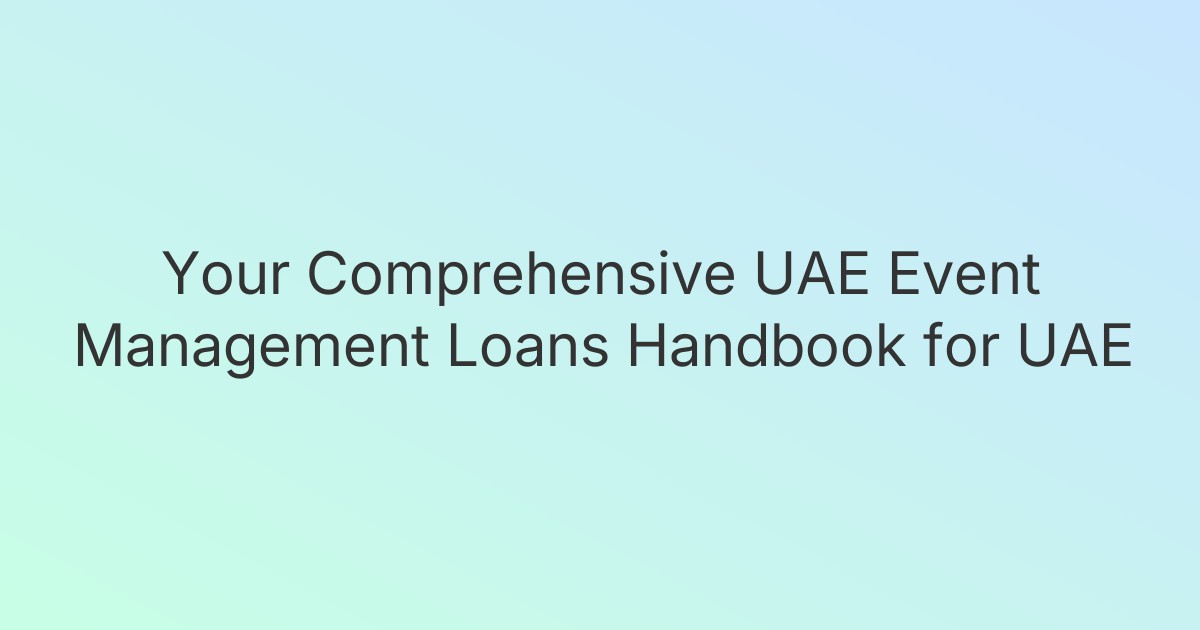 Your Comprehensive UAE Event Management Loans Handbook for UAE
