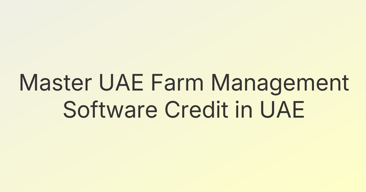 Master UAE Farm Management Software Credit in UAE