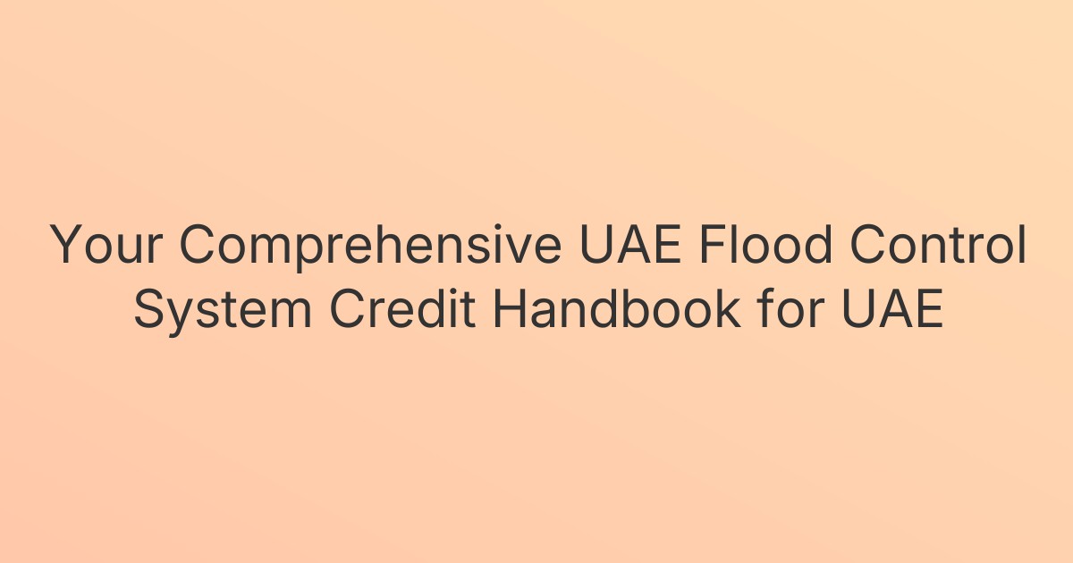 Your Comprehensive UAE Flood Control System Credit Handbook for UAE