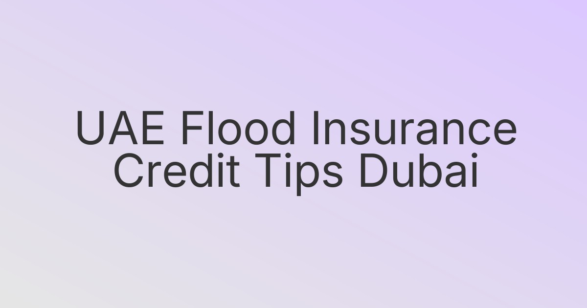 UAE Flood Insurance Credit Tips Dubai