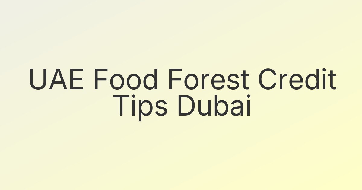 UAE Food Forest Credit Tips Dubai